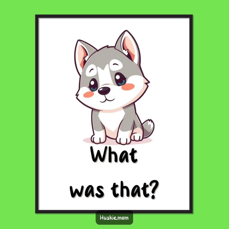 Free Printable Wall Art: Curious Kawaii Husky Listening Funny Downloadable Decor