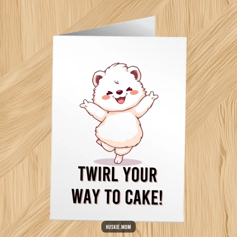 Funny Free Printable Birthday Card: Fluffy animal beaming while mid-pirouette, ready to celebrate with you.