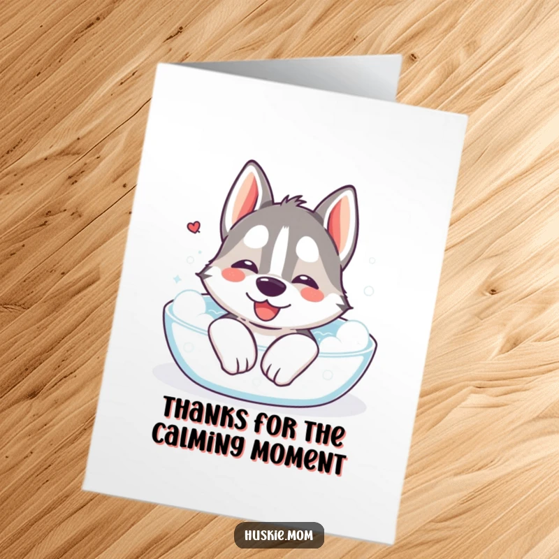 Funny Free Printable Thank You Card: Kawaii husky sighing contentedly in a bubbly bath, a peaceful thank you.